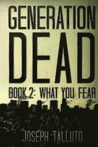 Generation Dead Book 2: What You Fear 1