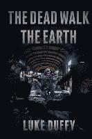The Dead Walk The Earth