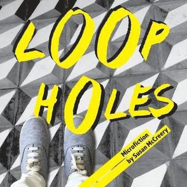 Susan McCreery - Loopholes: Microfiction, Häftad