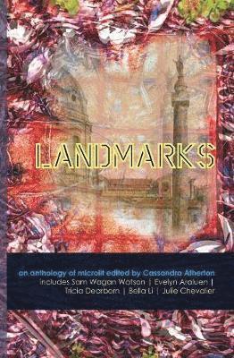 Cassandra Atherton - Landmarks: an anthology of microlit, Häftad