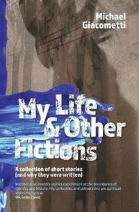 bokomslag My Life & Other Fictions