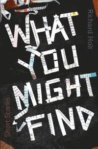 bokomslag What You Might Find: Short Stories