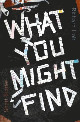 bokomslag What You Might Find: Short Stories