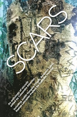 Cassandra Atherton - Scars: An Anthology of Microlit, Häftad
