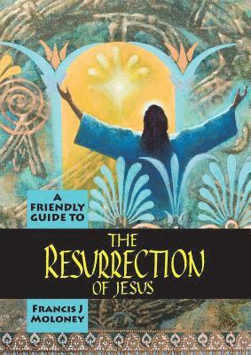 Francis J. Moloney - Friendly Guide to the Resurrection of Jesus, Häftad