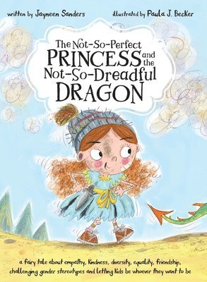 bokomslag The Not-So-Perfect Princess and the Not-So-Dreadful Dragon