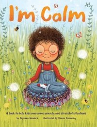 bokomslag I'm Calm: A book to help kids overcome anxiety and stressful situations
