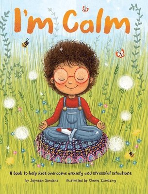 bokomslag I'm Calm: A book to help kids overcome anxiety and stressful situations