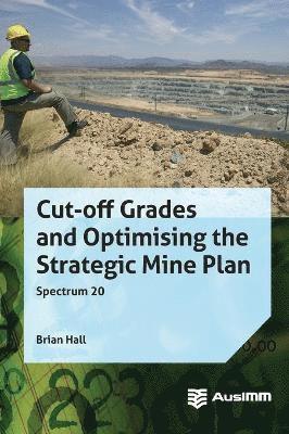 Cut-off Grades and Optimising the Strategic Mine Plan 1