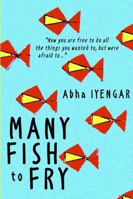 Abha Iyengar - Many Fish to Fry, Häftad