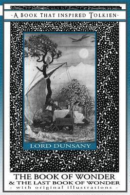 Edward John Moreton Dunsany - Book of Wonder and the Last Book of Wonder - Books That Inspired Tolkien, Häftad