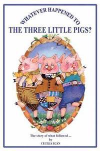bokomslag Whatever Happened to The Three Little Pigs?