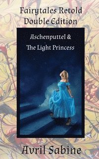 bokomslag Aschenputtel & The Light Princess