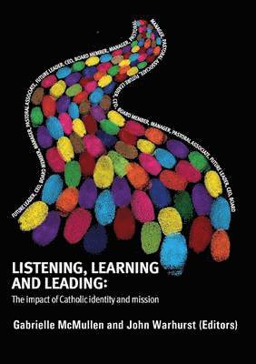 bokomslag Listening, Learning and Leading: The impact of Catholic identity and mission