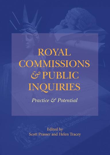 Scott Prasser, Helen Tracey - Royal Commissions and Public Inquiries - Practice and Potential, Häftad