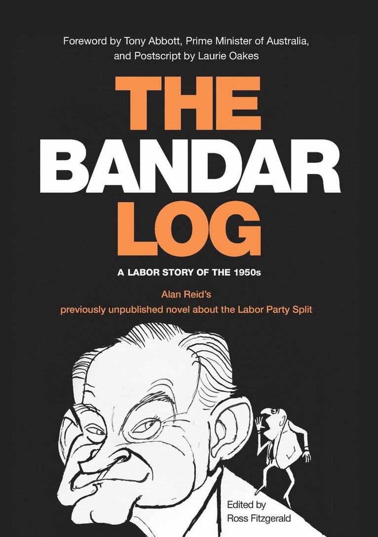 Alan Reid, Ross Fitzgerald - The Bandar-Log: A Labor Story of the 1950s Alan Reid's previously unpublished novel about the Labor Split, Häftad