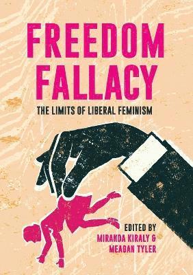 bokomslag Freedom Fallacy: The Limits of Liberal Feminism