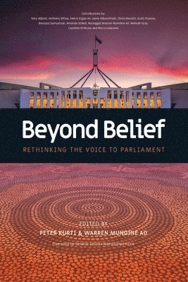Peter Kurti, Warren Mundine - Beyond Belief: Rethinking the Voice to Parliament, Häftad
