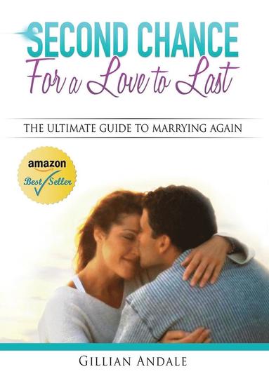 bokomslag Second Chance for a Love to Last: The Ultimate Guide to Marrying Again