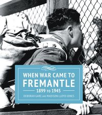 bokomslag When War Came to Fremantle 1899-1945