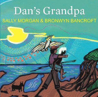Sally Morgan, Bronwyn Bancroft - Dan's Grandpa, Häftad