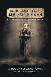 bokomslag The Magnificent Life of Miss May Holman