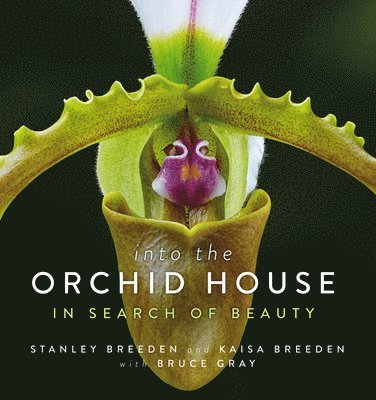 Stanley Breeden, Breeden - Into the Orchid House: In Search of Beauty, Inbunden