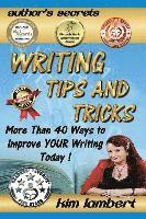 bokomslag Writing Tips and Tricks: More Than 40 Ways to Improve YOUR Writing Today!