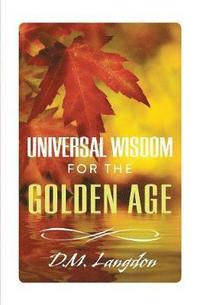 bokomslag Universal Wisdom for the Golden Age