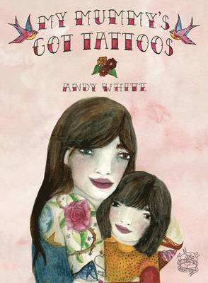 Andy White - My Mummy's Got Tattoos, Häftad