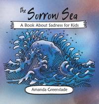 bokomslag The Sorrow Sea - A Book About Sadness for Kids