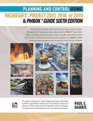 Planning and Control Using Microsoft Project 2013, 2016 or 2019 & PMBOK Guide Sixth Edition 1