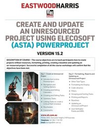 bokomslag Create and Update an Unresourced Project using Elecosoft (Asta) Powerproject Version 15.2