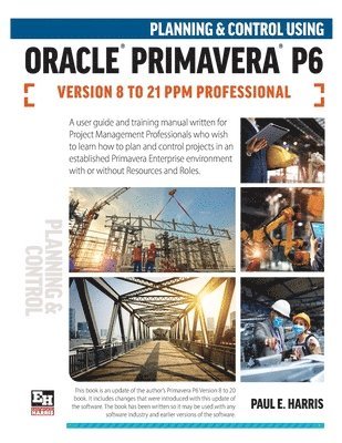 bokomslag Planning And Control Using Oracle Primavera P6 Versions 8 To 21 Ppm Professional