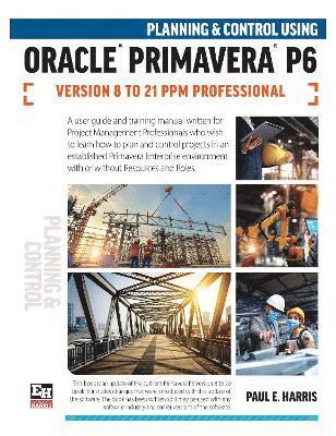 bokomslag Planning and Control Using Oracle Primavera P6 Versions 8 to 21 PPM Professional