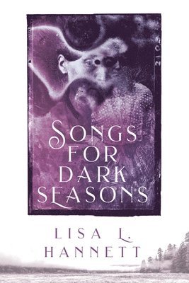 Lisa L Hannett - Songs for Dark Seasons, Häftad