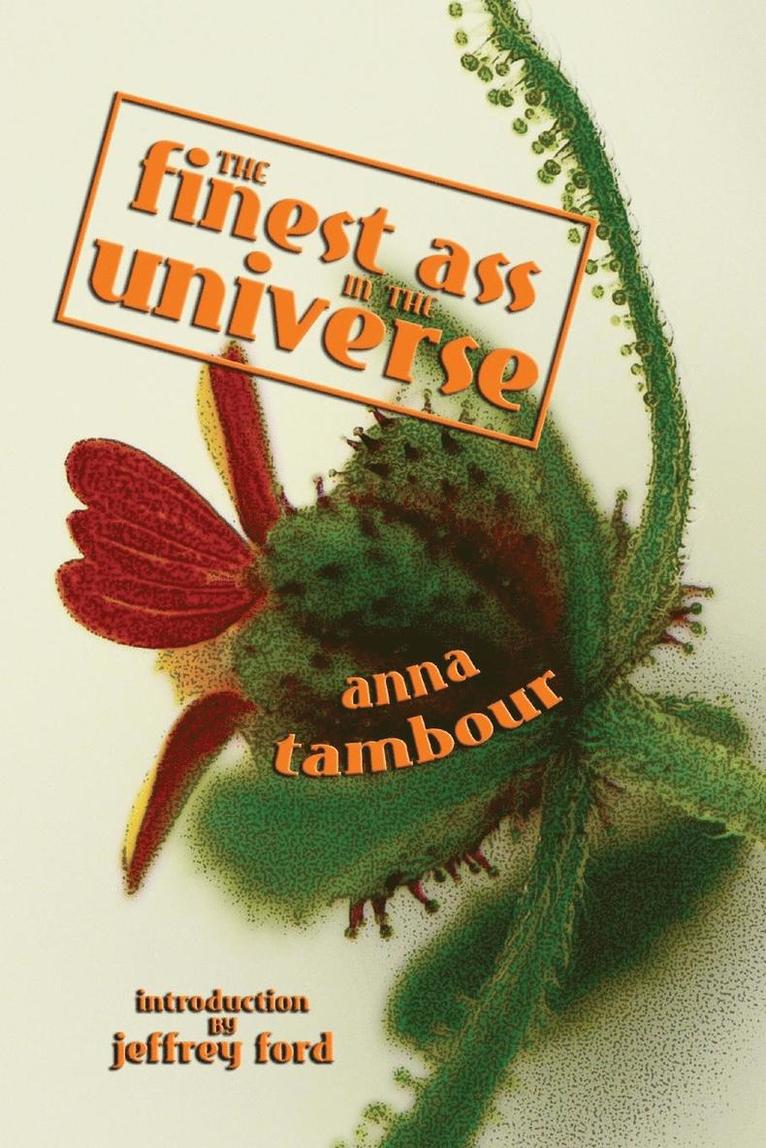Anna Tambour - Finest Ass in the Universe, Häftad