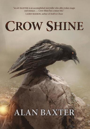 Alan Baxter - Crow Shine, Inbunden