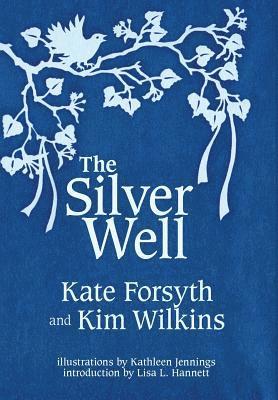 Kate Forsyth, Kim Wilkins - Silver Well, Inbunden