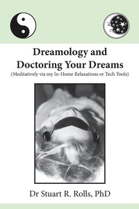 bokomslag Dreamology and Doctoring Your Dreams