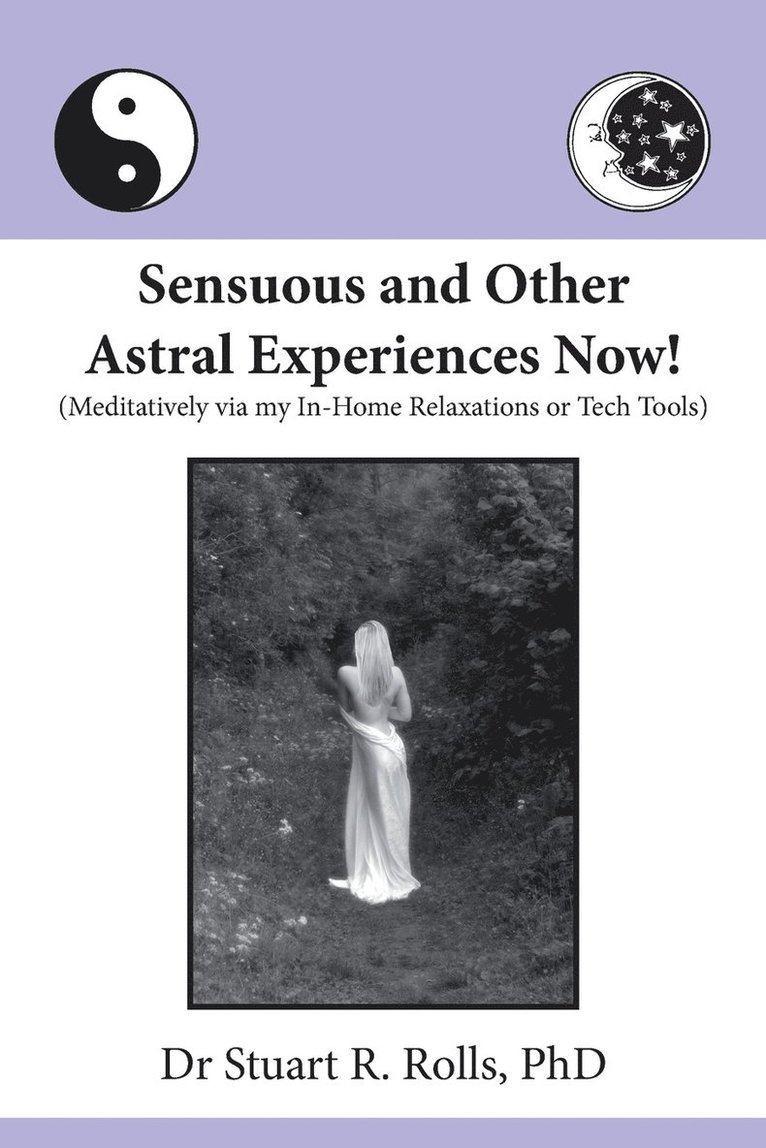 Sensuous and Other Astral Experiences Now!