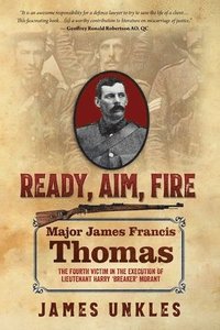 bokomslag Ready Aim Fire: Major James Francis Thomas: The Fourth Victim in the Execution of Lieutenant Harry Breaker Morant