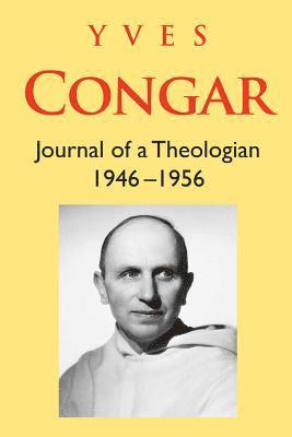 Congar: Journal of a Theologian 1946-1956 1