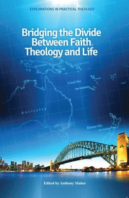 Bridging the Divide between faith, theology and Life 1