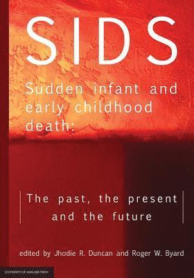 Jhodie R. Duncan, Roger W. Byard, Jhodie R Duncan, Roger W Byard - SIDS Sudden infant and early childhood death: The past, the present and the future, Häftad