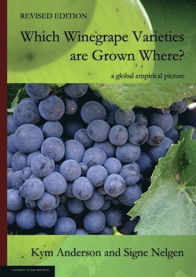 Kym Anderson, Signe Nelgen - WHICH WINEGRAPE VARIETIES ARE GROWN WHERE? Revised Edition, Häftad