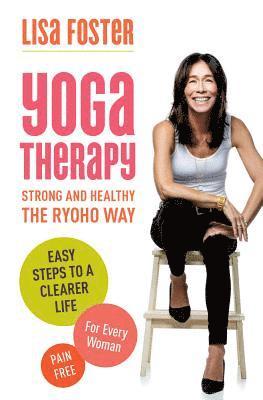 Lisa Foster - Yoga Therapy: Strong and Healthy: The Ryoho Way, Häftad