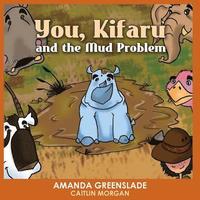bokomslag You, Kifaru and the Mud Problem (Children's Picture Book): Insert Your Name Interactive Book