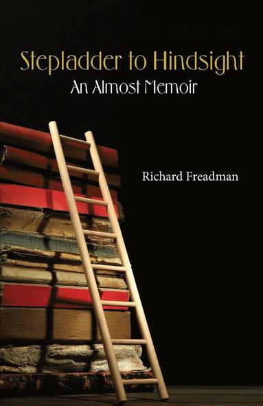 Richard Freadman - Stepladder to Hindsight, Häftad