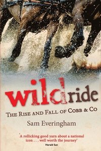 bokomslag Wild Ride: The Rise and Fall of Cobb & Co